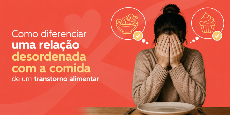 1.1.1- Como diferenciar uma relação desordenada com a comida de um transtorno alimentar